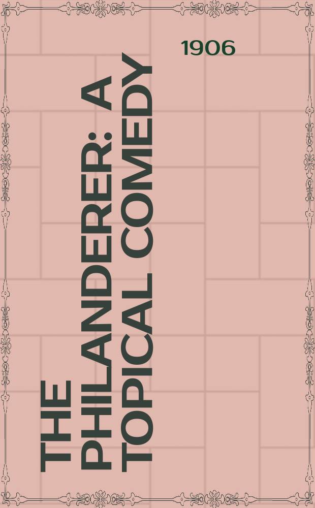 The Philanderer : A topical comedy