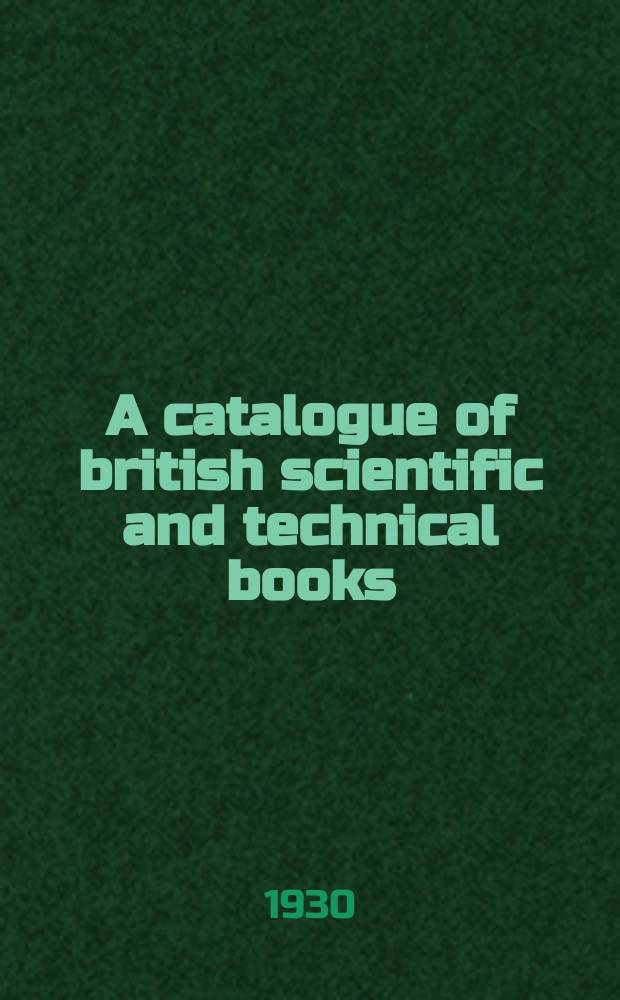 A catalogue of british scientific and technical books