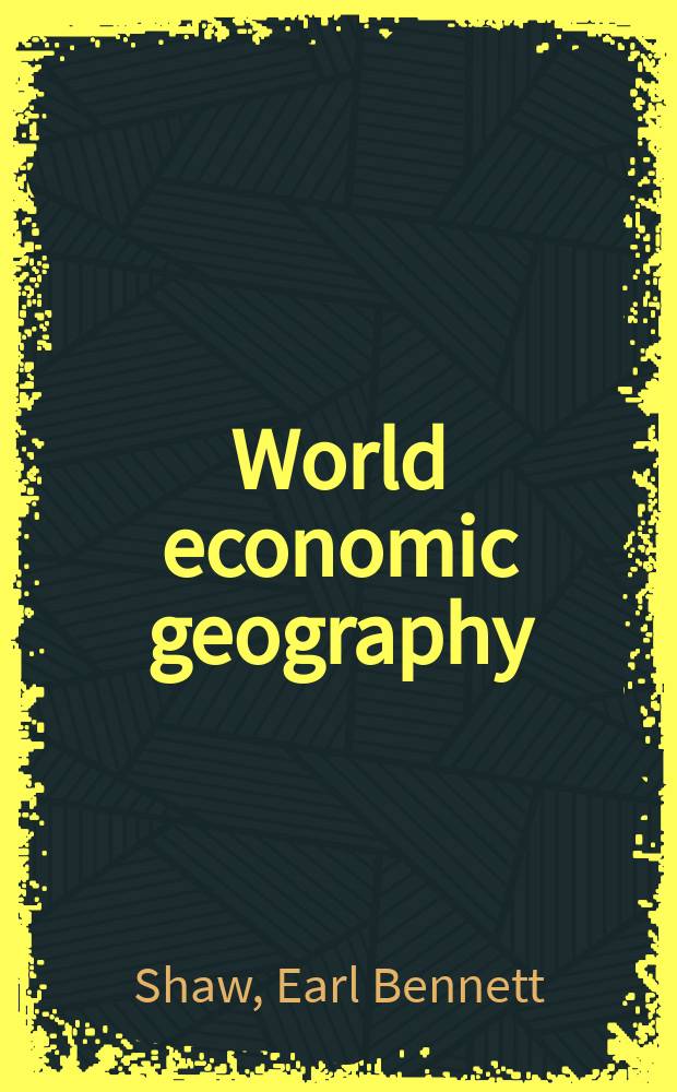 World economic geography : With an emphasis on principles