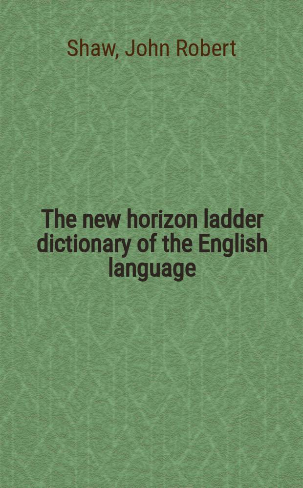 The new horizon ladder dictionary of the English language : Based on the 5000 most frequently used words in the Engl. lang.