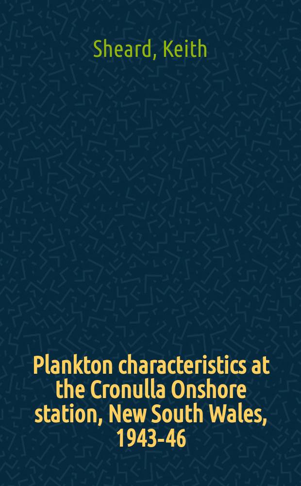 Plankton characteristics at the Cronulla Onshore station, New South Wales, 1943-46