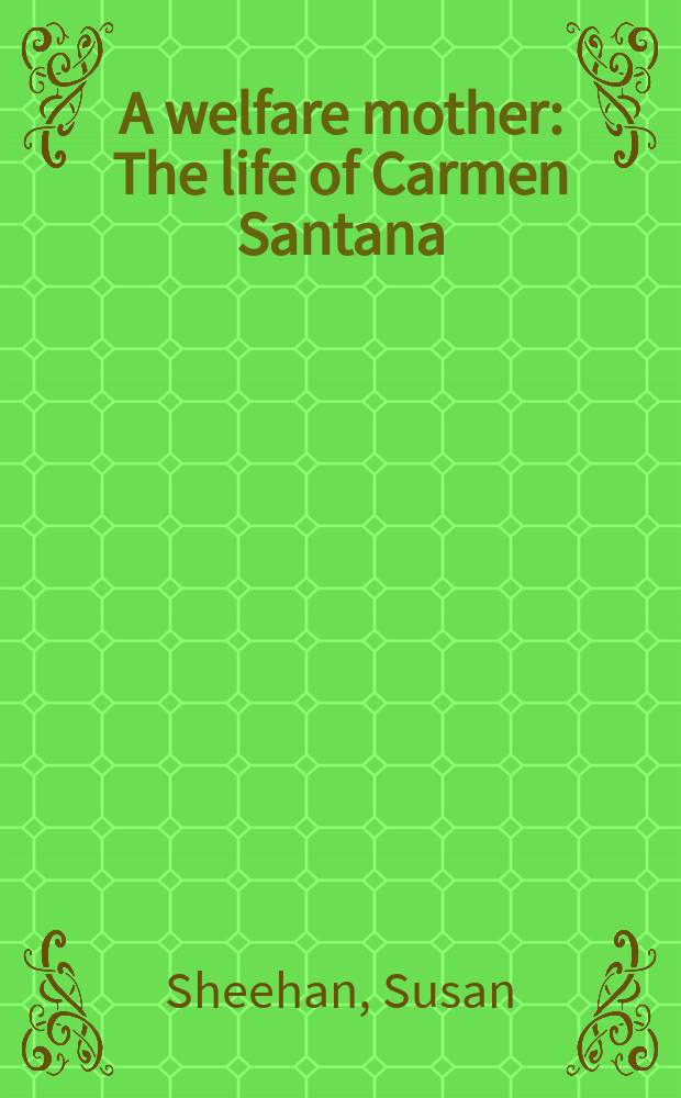 A welfare mother : The life of Carmen Santana