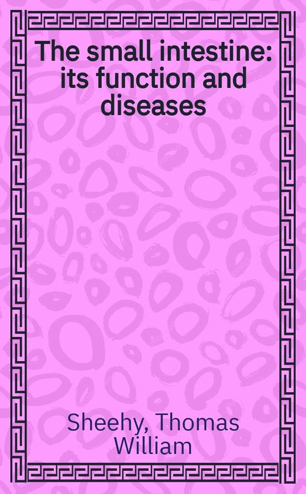 The small intestine: its function and diseases