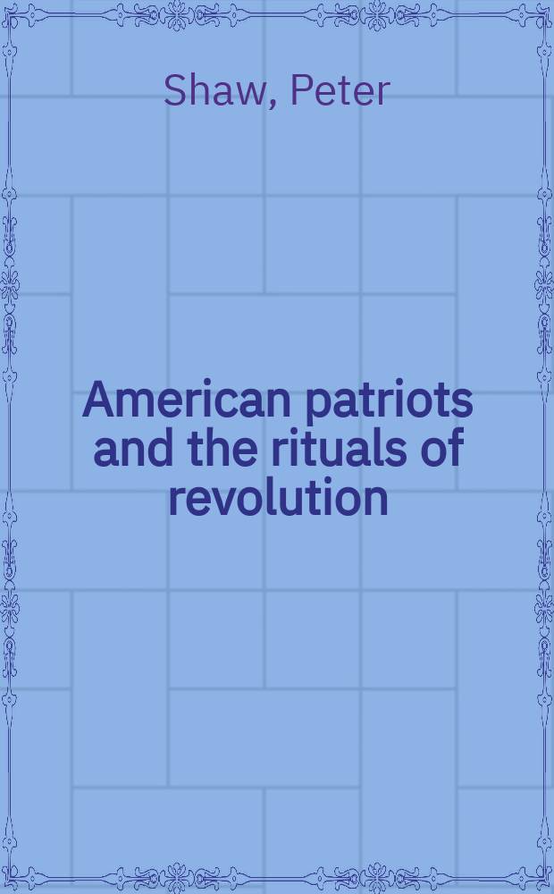 American patriots and the rituals of revolution
