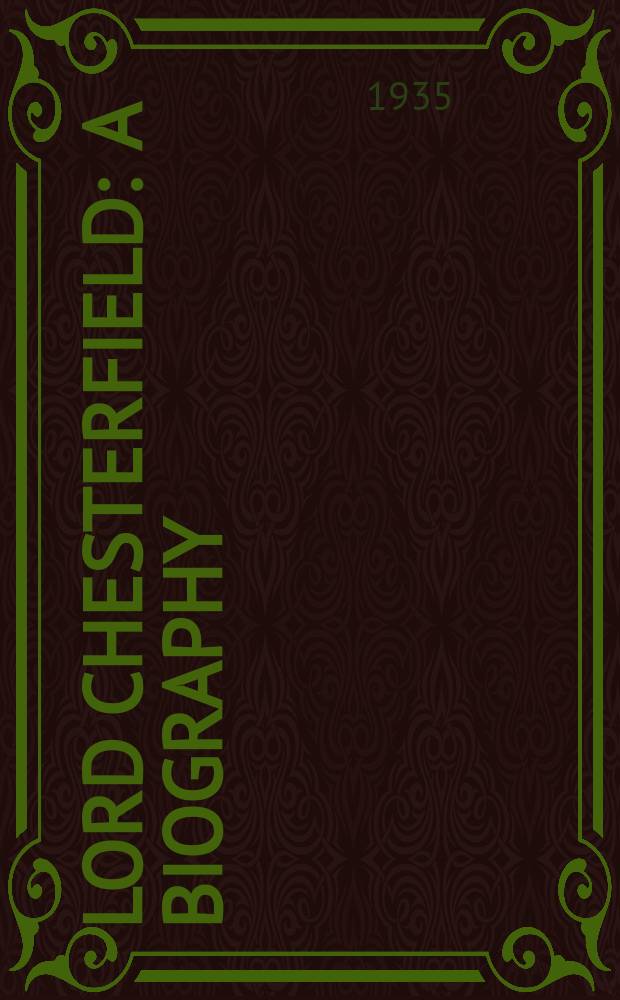 Lord Chesterfield : A biography