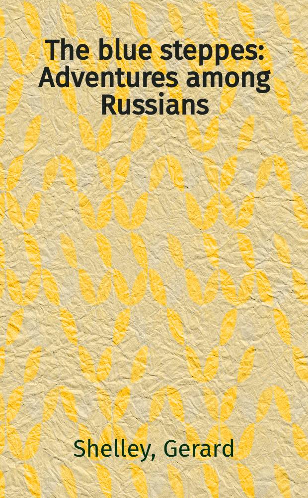 The blue steppes : Adventures among Russians