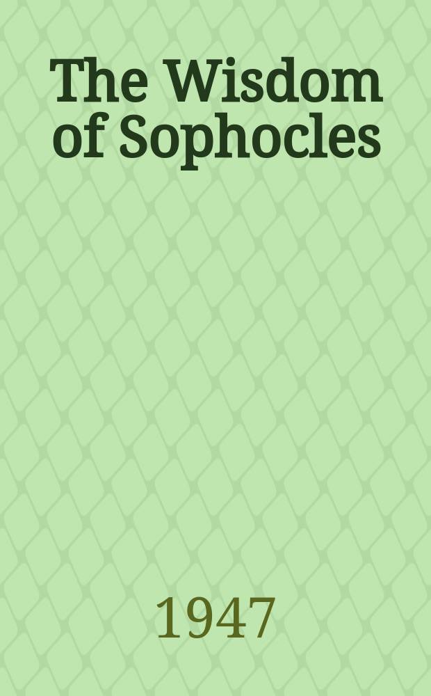 The Wisdom of Sophocles : An Essay