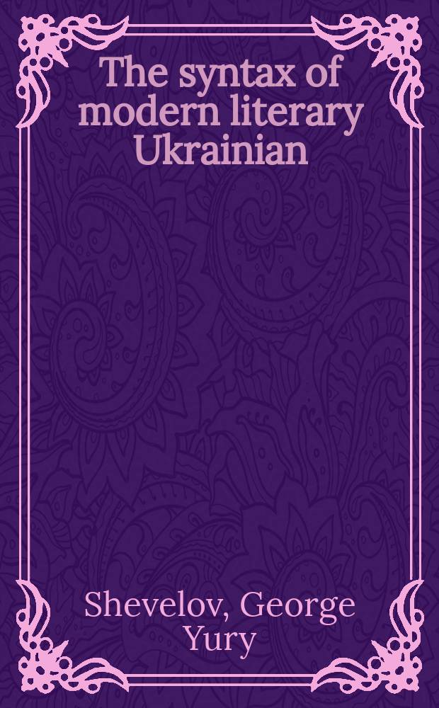 The syntax of modern literary Ukrainian : The simple sentence