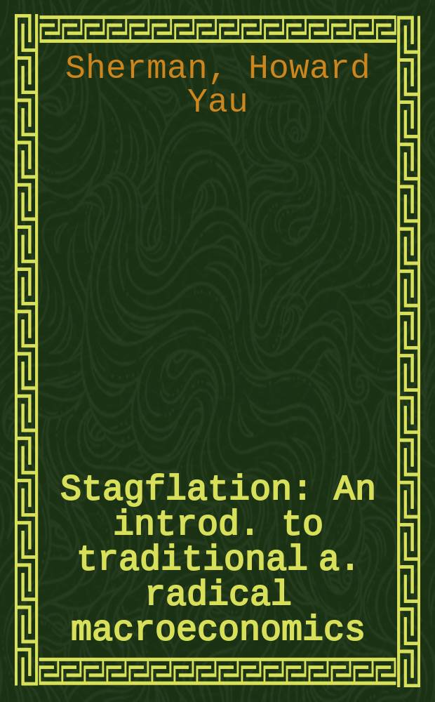 Stagflation : An introd. to traditional a. radical macroeconomics