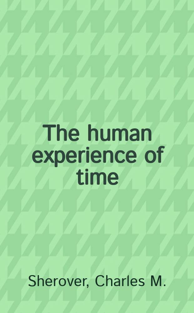 The human experience of time : The development of its philosophic meaning