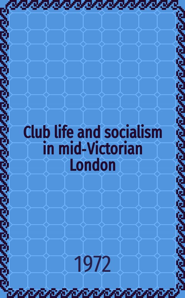 Club life and socialism in mid-Victorian London