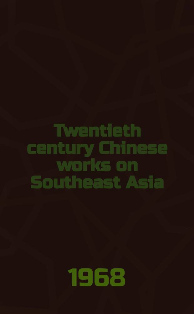 Twentieth century Chinese works on Southeast Asia : A bibliography