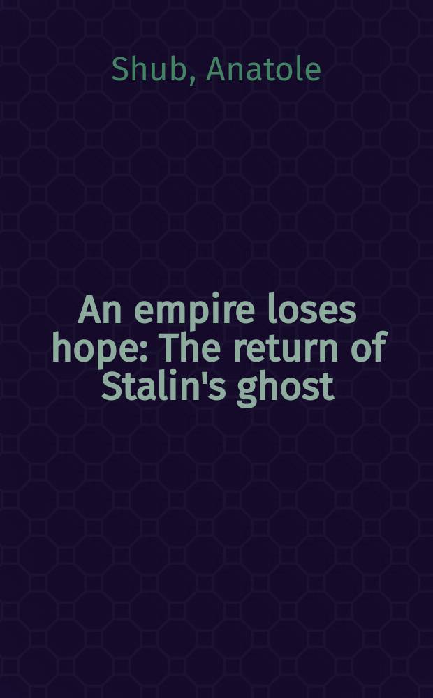 An empire loses hope : The return of Stalin's ghost