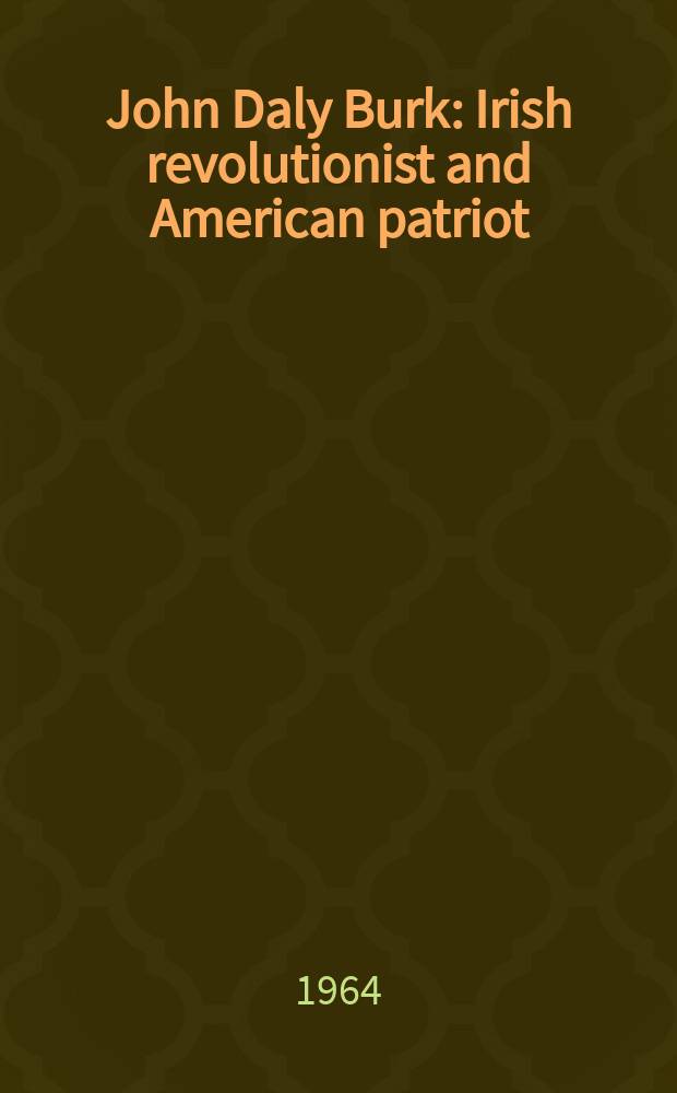 John Daly Burk: Irish revolutionist and American patriot