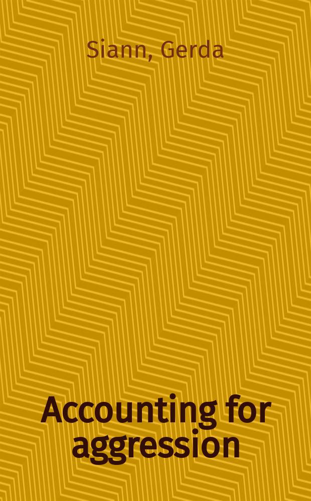 Accounting for aggression : Perspectives on aggression and violence