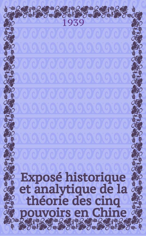 Exposé historique et analytique de la théorie des cinq pouvoirs en Chine