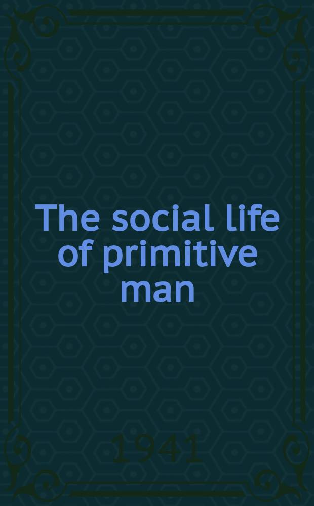The social life of primitive man