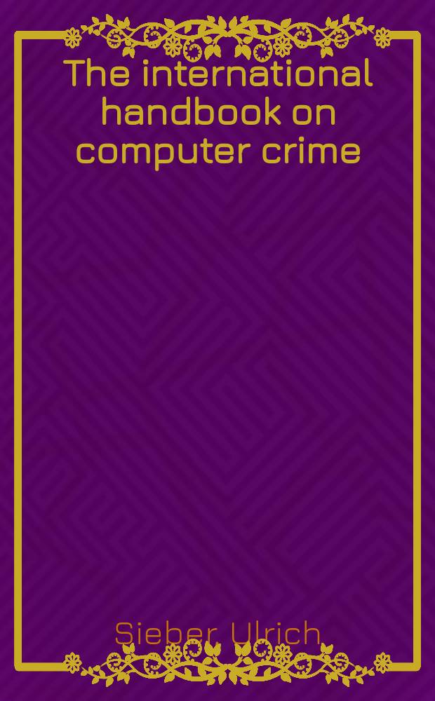 The international handbook on computer crime : Computer-related econ. crime a. the infringements of privacy