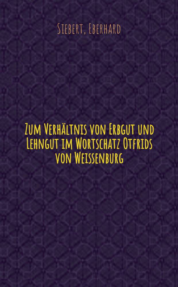 Zum Verhältnis von Erbgut und Lehngut im Wortschatz Otfrids von Weissenburg