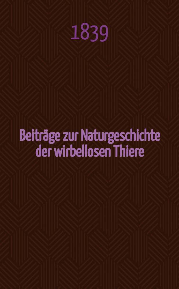 Beiträge zur Naturgeschichte der wirbellosen Thiere : Ueber Medusa, Cyclops, Loligo, Gregarina und Xenos