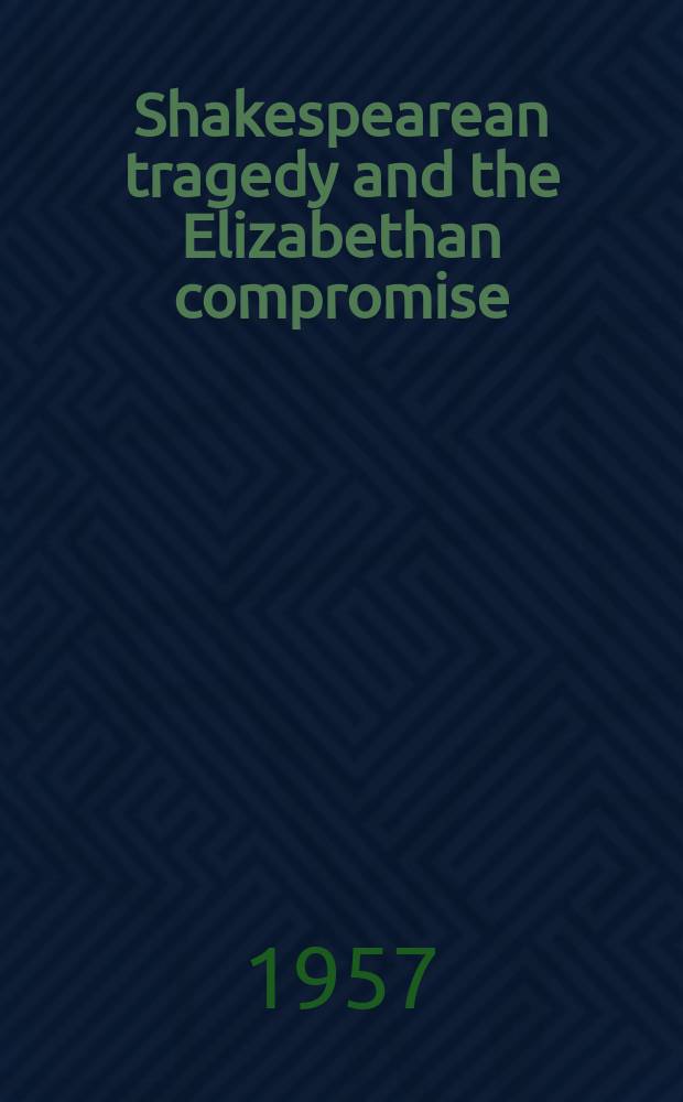 Shakespearean tragedy and the Elizabethan compromise