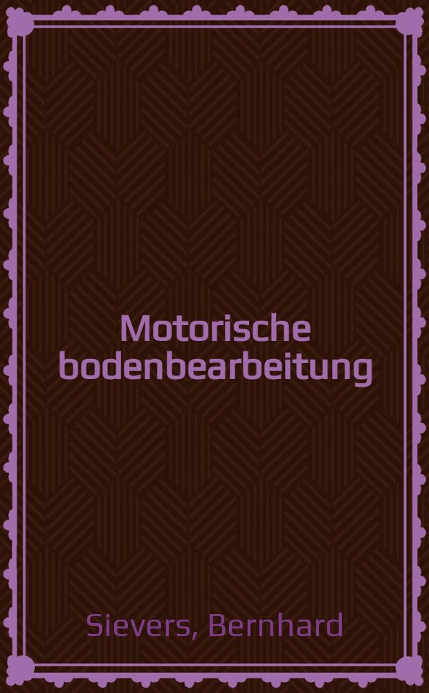 Motorische bodenbearbeitung : Wissenschaftliche grundlagen und praktische durchführung