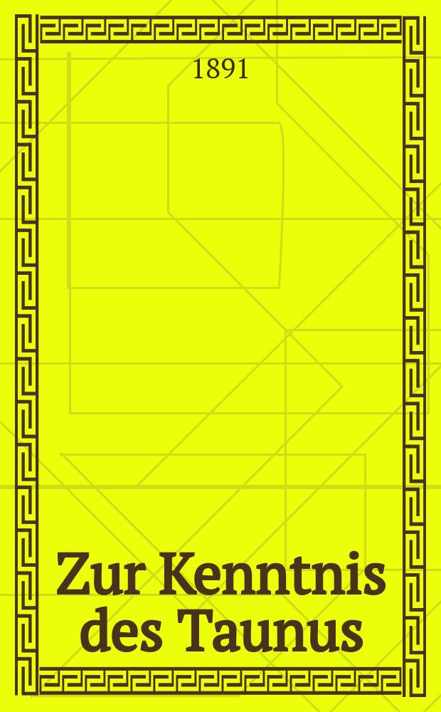 Zur Kenntnis des Taunus