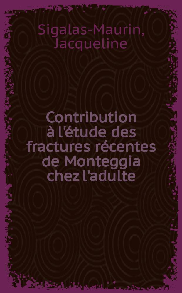 Contribution à l'étude des fractures récentes de Monteggia chez l'adulte : Thèse ..