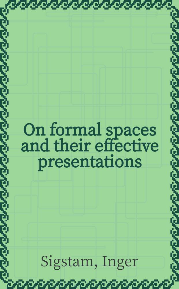 On formal spaces and their effective presentations : Diss