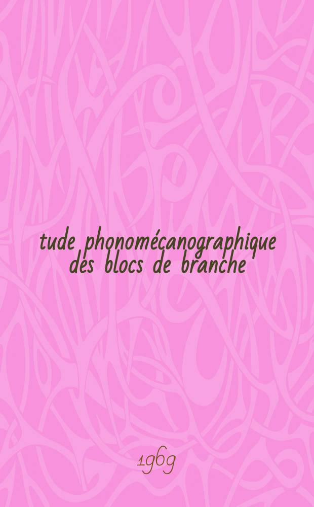 Étude phonomécanographique des blocs de branche : À propos de 106 observations ... : Thèse ..