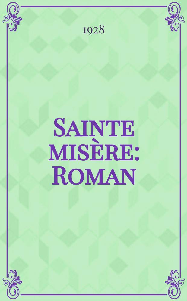 Sainte misère : Roman