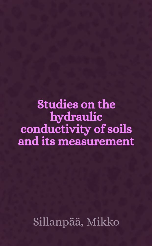 Studies on the hydraulic conductivity of soils and its measurement