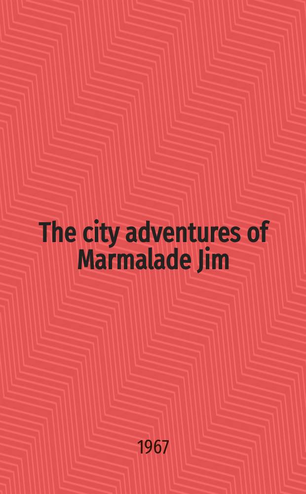 The city adventures of Marmalade Jim : For children
