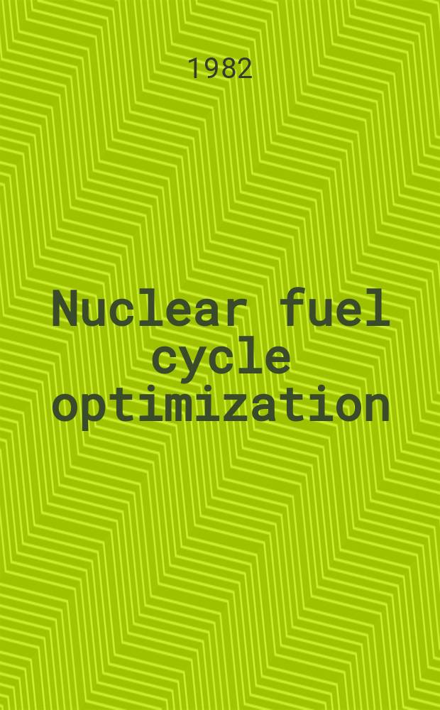 Nuclear fuel cycle optimization : Methods a. modelling techniques