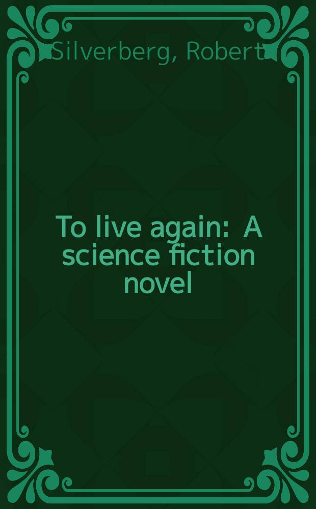 To live again : A science fiction novel