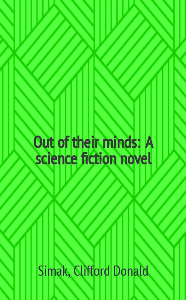 Out of their minds : A science fiction novel