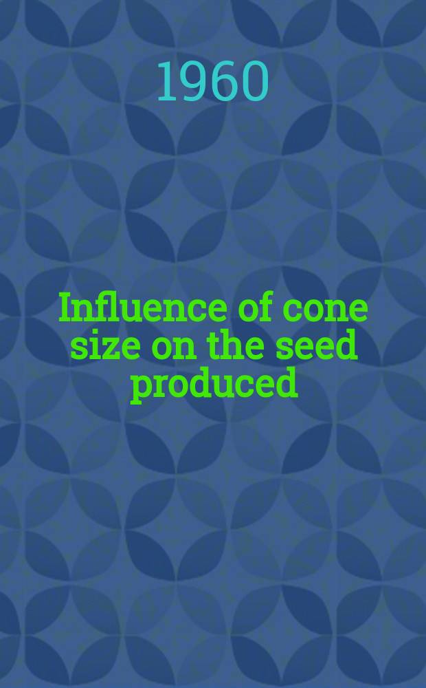Influence of cone size on the seed produced (Pinus silvestris L.)