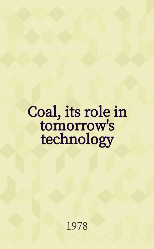 Coal, its role in tomorrow's technology : A sourcebook on global coal resources