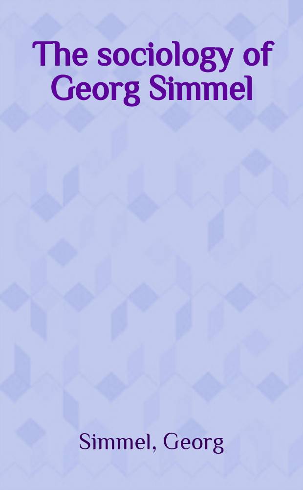 The sociology of Georg Simmel