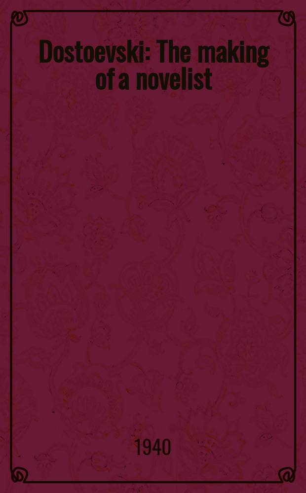 Dostoevski : The making of a novelist