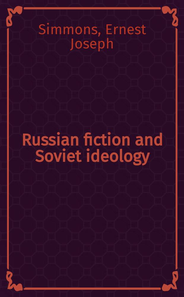 Russian fiction and Soviet ideology : Introduction to Fedin, Leonov and Sholokhov