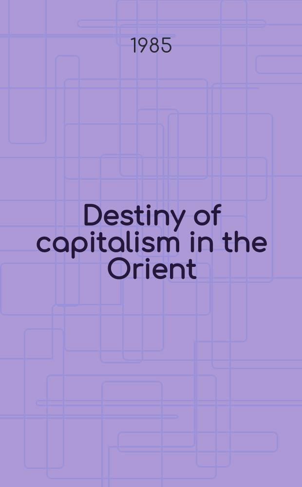 Destiny of capitalism in the Orient : Transl. from the Russ.