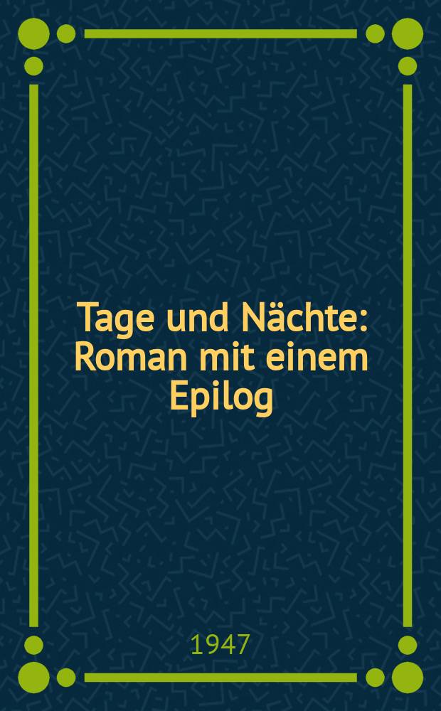 Tage und Nächte : Roman mit einem Epilog