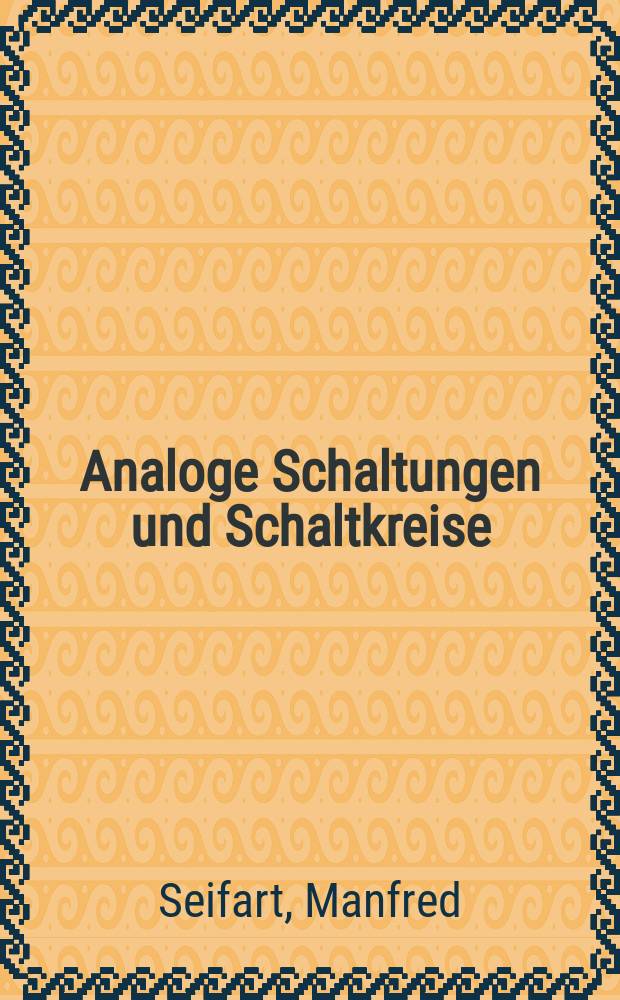 Analoge Schaltungen und Schaltkreise : Hochschullehrbuch