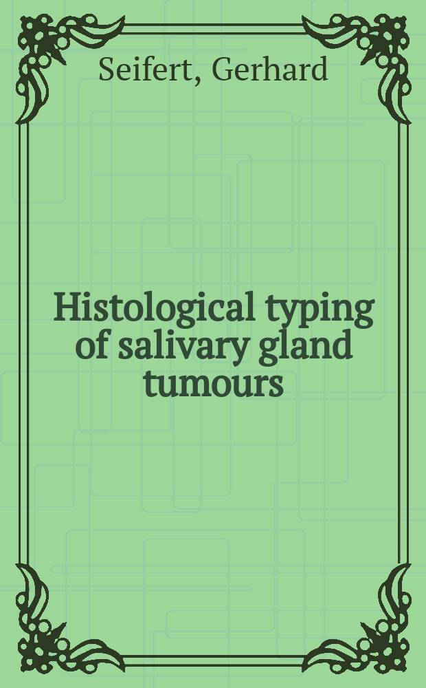 Histological typing of salivary gland tumours