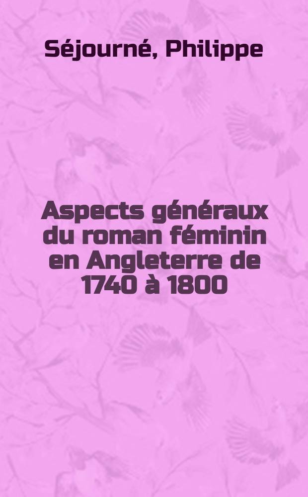 Aspects généraux du roman féminin en Angleterre de 1740 à 1800