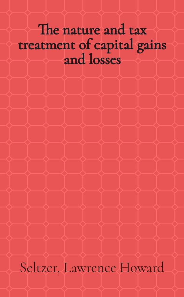 The nature and tax treatment of capital gains and losses