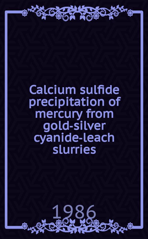 Calcium sulfide precipitation of mercury from gold-silver cyanide-leach slurries