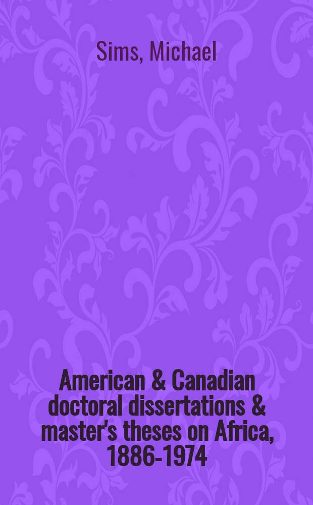 American & Canadian doctoral dissertations & master's theses on Africa, 1886-1974