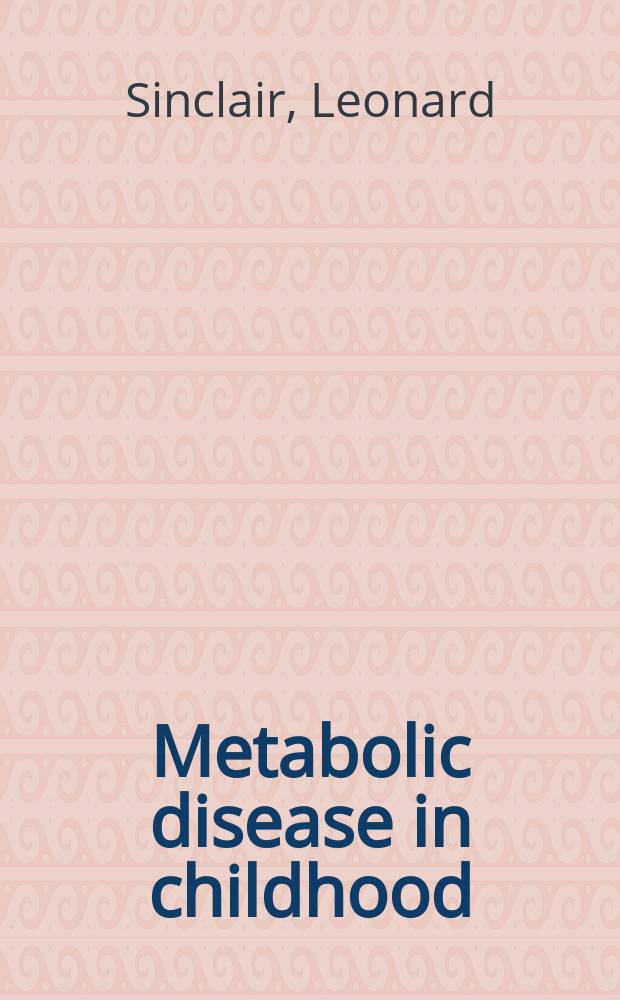 Metabolic disease in childhood
